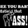 I See You Baby.. Eatin' That ASS!