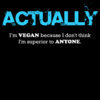 MENS ACTUALLY I m Vegan because I don t think